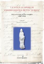 La vita e le opere di Cesidio Gentile detto «Jurico», poeta-pastore di Pescasseroli (1847-1914). Atti delle Conferenze per il Centenario della morte (1914-2014)