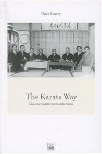 The karate way - Dave Lowry - Libro Ponchiroli 2011 | Libraccio.it