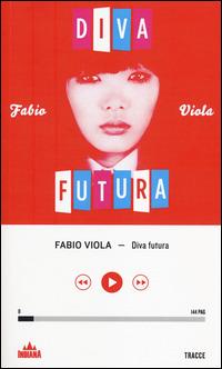 Diva futura - Fabio Viola - Libro Indiana 2014, Tracce | Libraccio.it