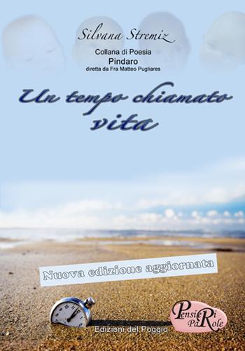 Un tempo chiamato vita - Silvana Stremiz - Libro Edizioni del Poggio 2017, Pindaro | Libraccio.it