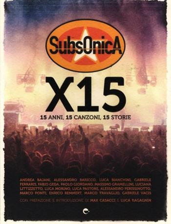 Subsonica x 15. 15 anni, 15 canzoni, 15 storie  - Libro Espress Edizioni 2012 | Libraccio.it