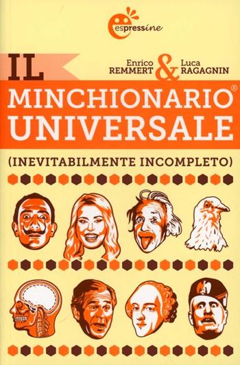 Il minchionario universale (inevitabilmente incompleto) - Enrico Remmert, Luca Ragagnin - Libro Espress Edizioni 2012, Espressine | Libraccio.it
