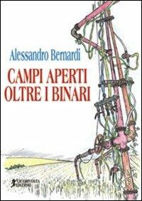 Campi aperti oltre i binari - Alessandro Bernardi - Libro Cicorivolta 2013, Ilmiospazio | Libraccio.it