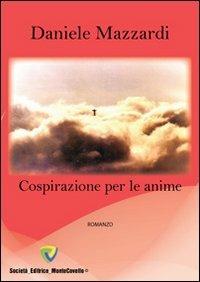 Cospirazione per le anime - Daniele Mazzardi - Libro Montecovello 2011, Alba d'autore | Libraccio.it