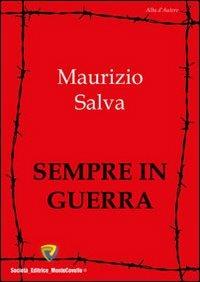Sempre in guerra - Maurizio Salva - Libro Montecovello 2012, Alba d'autore | Libraccio.it