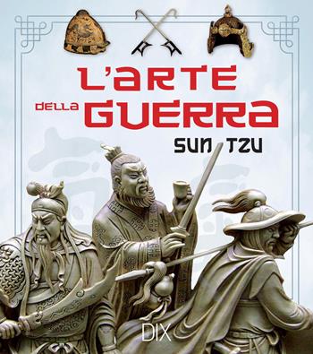 L'arte della guerra - Tzu Sun - Libro Dix 2023, Militaria | Libraccio.it