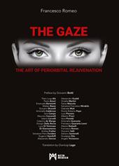 The Gaze. The art of periorbital rejuvenation. Ediz. illustrata