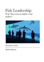 Fish leadership. E tu? Vuoi essere un delfino o una medusa?