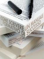   Come scrivere un manuale formativo di successo. Struttura, frasi e segreti per cosa dire e come dirlo