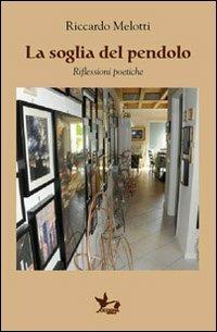 La soglia del pendolo - Riccardo Melotti - Libro Cicogna 2012 | Libraccio.it