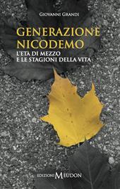 Generazione Nicodemo. L'età di mezzo e le stagioni della vita