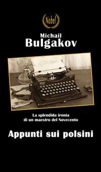 Appunti sui polsini - Michail Bulgakov - Libro Nobel 2011 | Libraccio.it