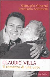 Claudio Villa. Il romanzo di una voce - Giancarlo Governi, Leoncarlo Settimelli - Libro Curcio 2011, Electi | Libraccio.it