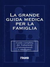La grande guida medica per la famiglia. Guida completa dei trattamenti convenzionali e alternativi. Con CD-ROM