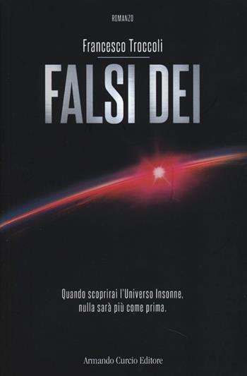 Falsi dei - Francesco Troccoli - Libro Curcio 2013, Electi | Libraccio.it