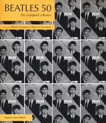 Beatles 50. Da Liverpool a Roma  - Libro Curcio 2013, Electi | Libraccio.it