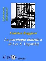  La psicologia dialettica di Lev S. Vygotskij