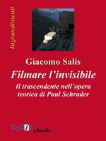 Filmare l'invisibile. Il trascendente nell'opera teorica di Paul Schrader