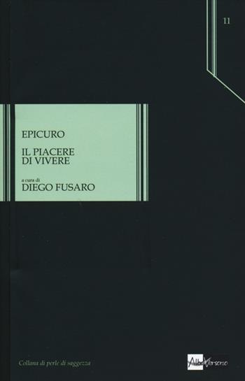 Il piacere di vivere - Epicuro - Libro AlboVersorio 2013, Perle di saggezza | Libraccio.it