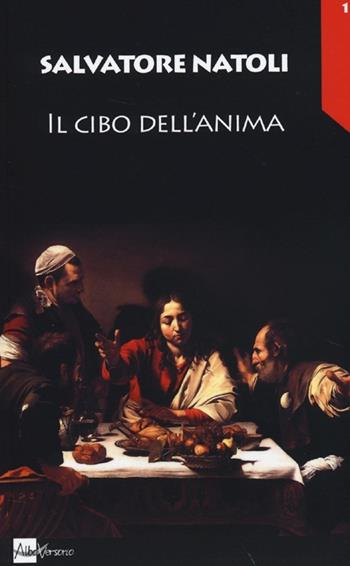 Il cibo dell'anima - Salvatore Natoli - Libro AlboVersorio 2013, Pensare il cibo | Libraccio.it