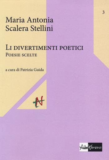 Divertimineti poetici. Poesie scelte (Li) - M. Antonia Scalera Stellini - Libro AlboVersorio 2014, Tota nostra | Libraccio.it