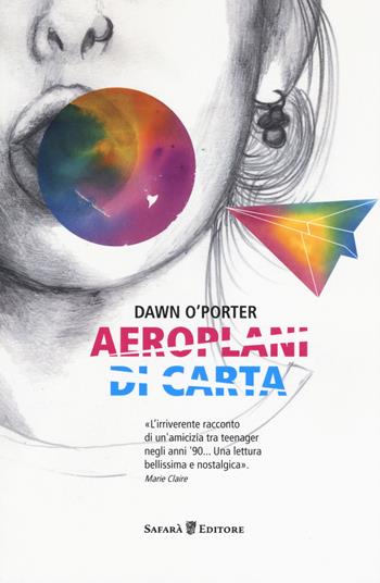 Aeroplani di carta - Dawn O'Porter - Libro Safarà Editore 2017 | Libraccio.it
