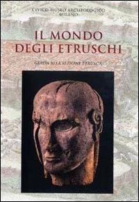 Il mondo degli Etruschi. Guida breve alla sezione etrusca - Claudia Lambrugo - Libro Civico Museo Archeologico 2011 | Libraccio.it