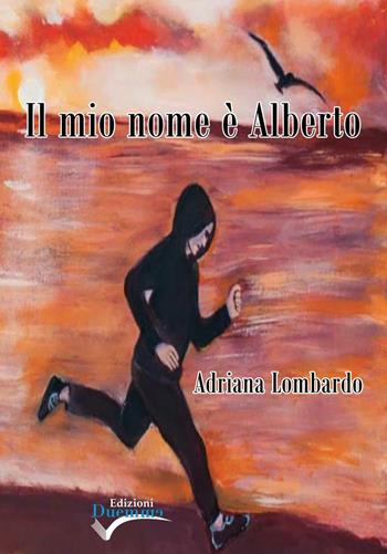 Il mio nome è Alberto - Adriana Lombardo - Libro Edizioni Duemme 2017 | Libraccio.it