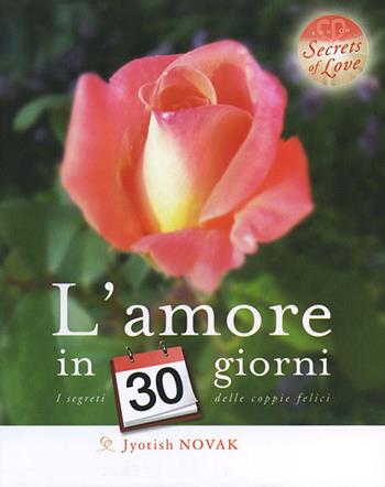L'amore in 30 giorni. I segreti delle coppie felici. Con CD Audio - Jyotish Novak - Libro Ananda Edizioni 2012 | Libraccio.it
