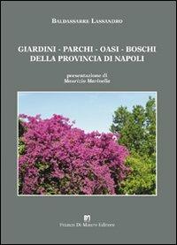 Giardini, parchi, oasi, boschi della provincia di Napoli - Baldassare Lassandro - Libro Di Mauro Franco 2012 | Libraccio.it