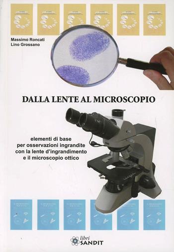 Dalla lente al microscopio - Massimo Roncati, Grossano - Libro Sandit Libri 2012 | Libraccio.it