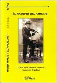 Il fascino del violino - A. E. Rinaldo - Libro Sandit Libri 2013 | Libraccio.it