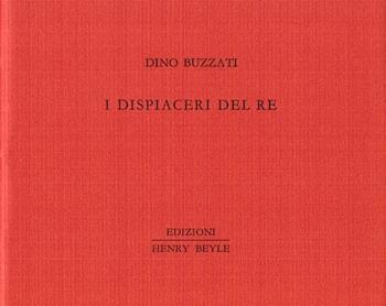 I dispiaceri del re - Dino Buzzati - Libro Henry Beyle 2014, Piccoli quaderni di prosa e di invenzione | Libraccio.it