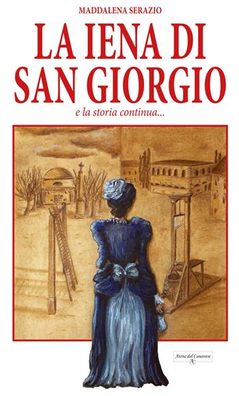 La iena di San Giorgio e la storia continua... - Maddalena Serazio - Libro Atene del Canavese 2018 | Libraccio.it