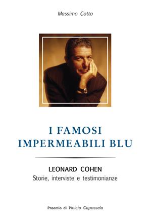 I famosi impermeabili blu. Leonard Cohen. Storie interviste e testimonianze - Massimo Cotto - Libro Vololibero 2016 | Libraccio.it