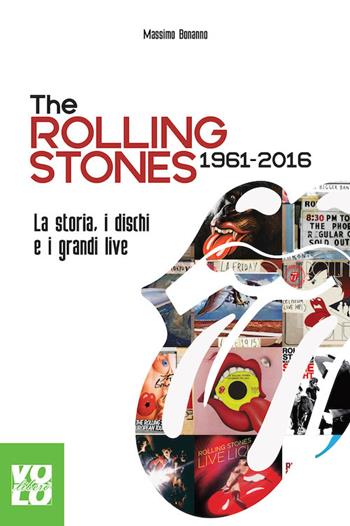 The Rolling Stones 1961-2016. La storia, i dischi e i grandi live - Massimo Bonanno - Libro Vololibero 2017, Heroes | Libraccio.it