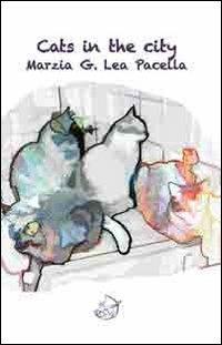 Cats in the city. Ediz. italiana - Marzia Pacella - Libro Ensemble 2013, Échos | Libraccio.it