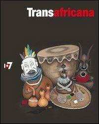 Transafricana. Catalogo della mostra (Torino, 17 giugno-16 ottobre 2011). Ediz. italiana e inglese - Achille Bonito Oliva - Libro Prinp Editoria d'Arte 2.0 2011 | Libraccio.it