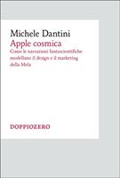 Apple cosmica. Come le narrazioni fantascientifiche modellano il design e il marketing della mela
