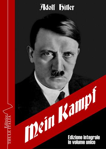 Mein Kampf. Ediz. integrale - Adolf Hitler - Libro Thule Italia 2019 | Libraccio.it