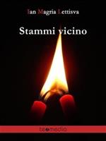  Stammi vicino