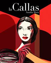 La Callas. Vita di Maria Callas