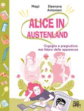 Alice in Austenland. Vol. 2: Orgoglio e pregiudizio: mai fidarsi delle apparenze.