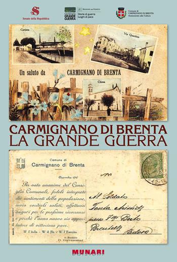 Carmignano di Brenta la grande guerra - Alberto Golin, Daniela Baldo - Libro Munari 2015 | Libraccio.it