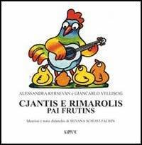 Cjantis e rimarolis pai frutins. Con CD Audio - Alessandra Kersevan, Giancarlo Velliscig - Libro Kappa Vu 2012 | Libraccio.it