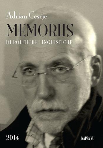 Memoriis di politiche linguistiche. Testo friulano - Adrian Cescje - Libro Kappa Vu 2015 | Libraccio.it