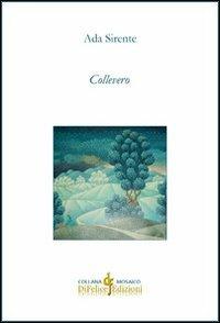 Collevero - Ada Sirente - Libro Di Felice Edizioni 2013, Mosaico | Libraccio.it