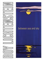 Roy Lichtenstein. Between sea and sky. Ediz. illustrata