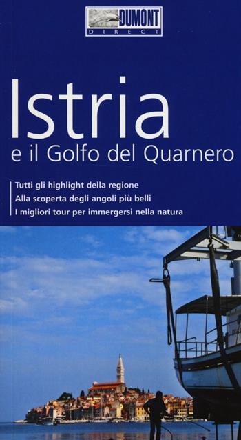 Istria e il golfo del Quarnero. Con Carta geografica ripiegata - Daniela Schetar - Libro Dumont 2013, Direct | Libraccio.it