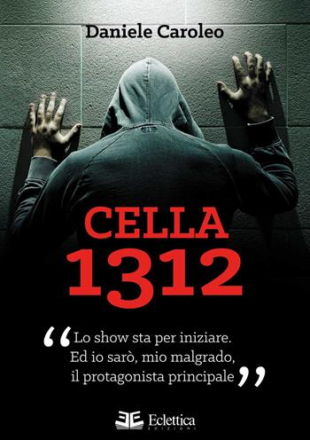 Cella 1312 - Daniele Caroleo - Libro Eclettica 2015, Vagone ristorante | Libraccio.it